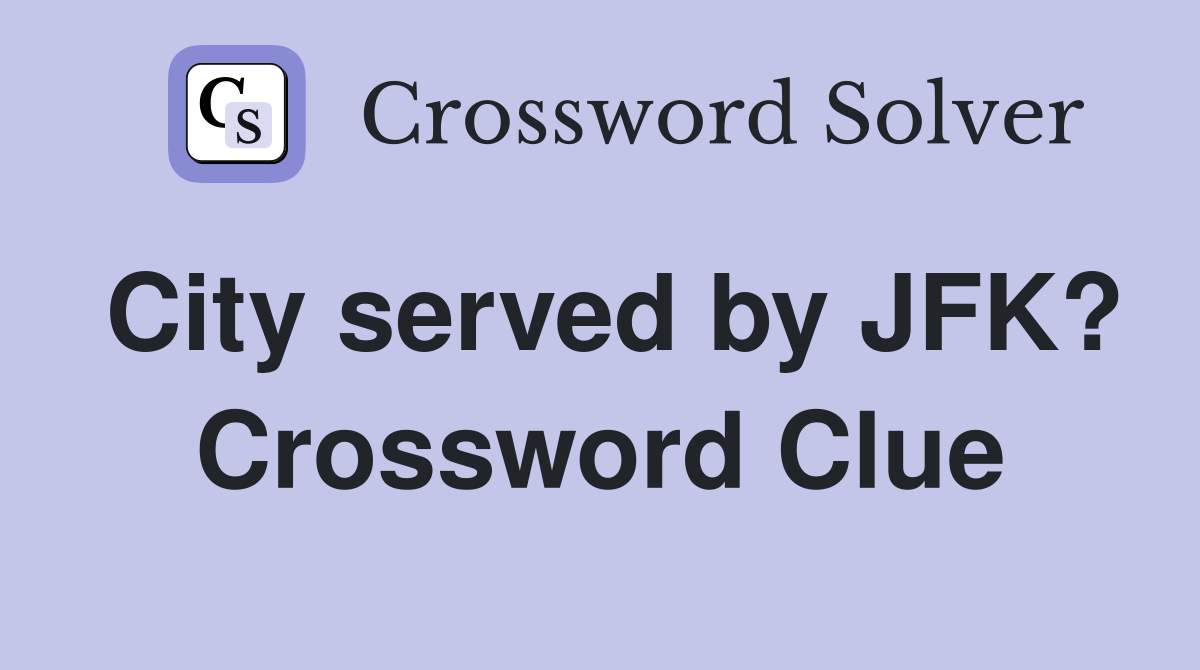 City served by JFK? Crossword Clue