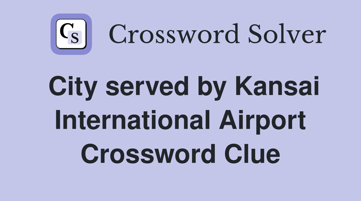 City served by Kansai International Airport Crossword Clue