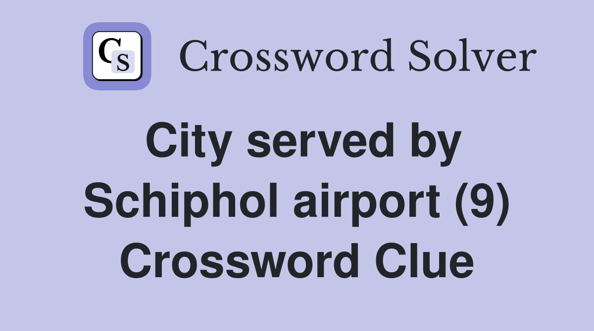 City served by Schiphol airport (9) Crossword Clue