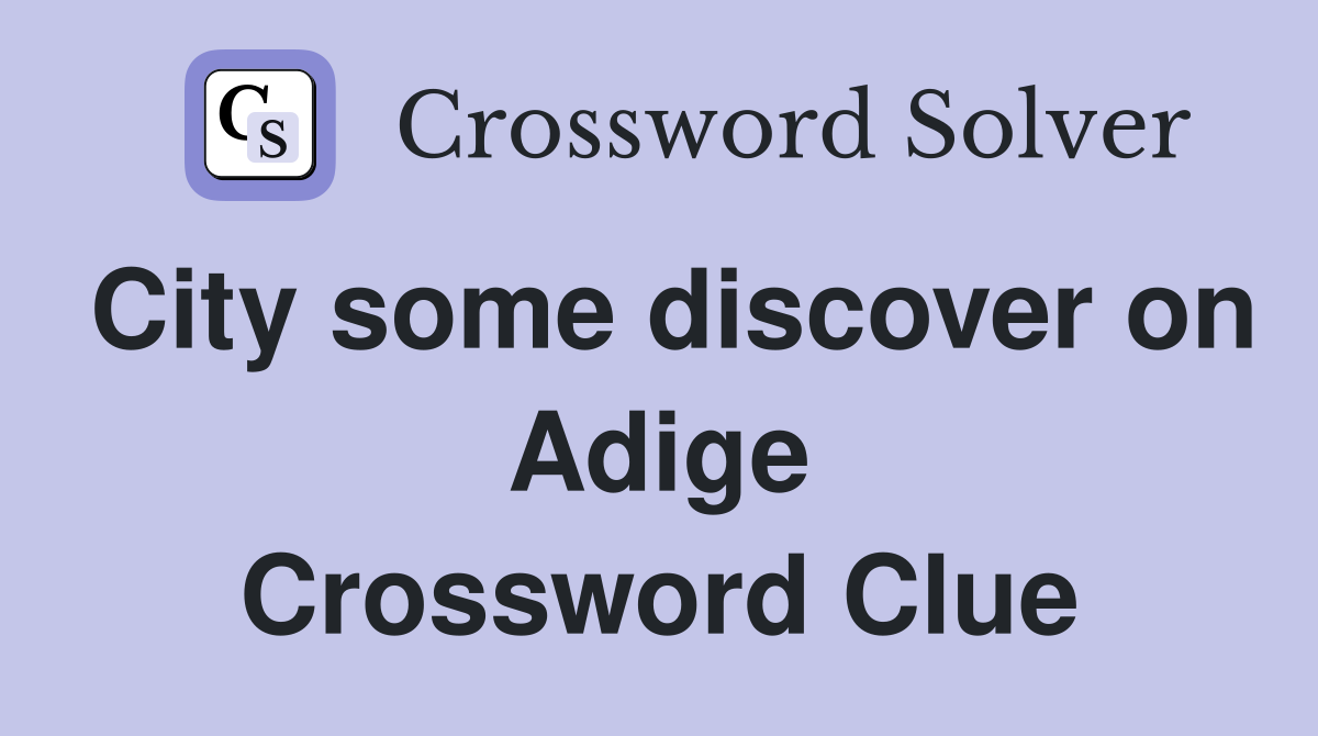 City some discover on Adige Crossword Clue