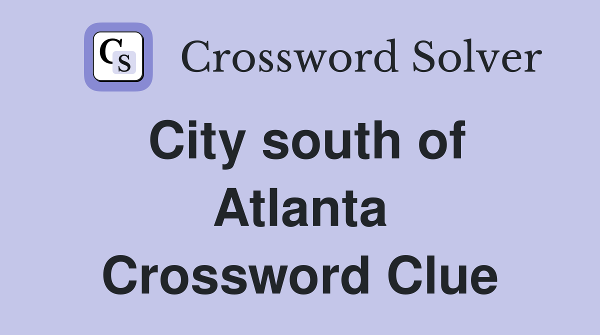 City south of Atlanta Crossword Clue