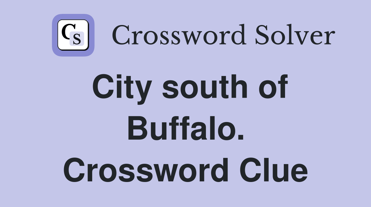 City south of Buffalo. Crossword Clue