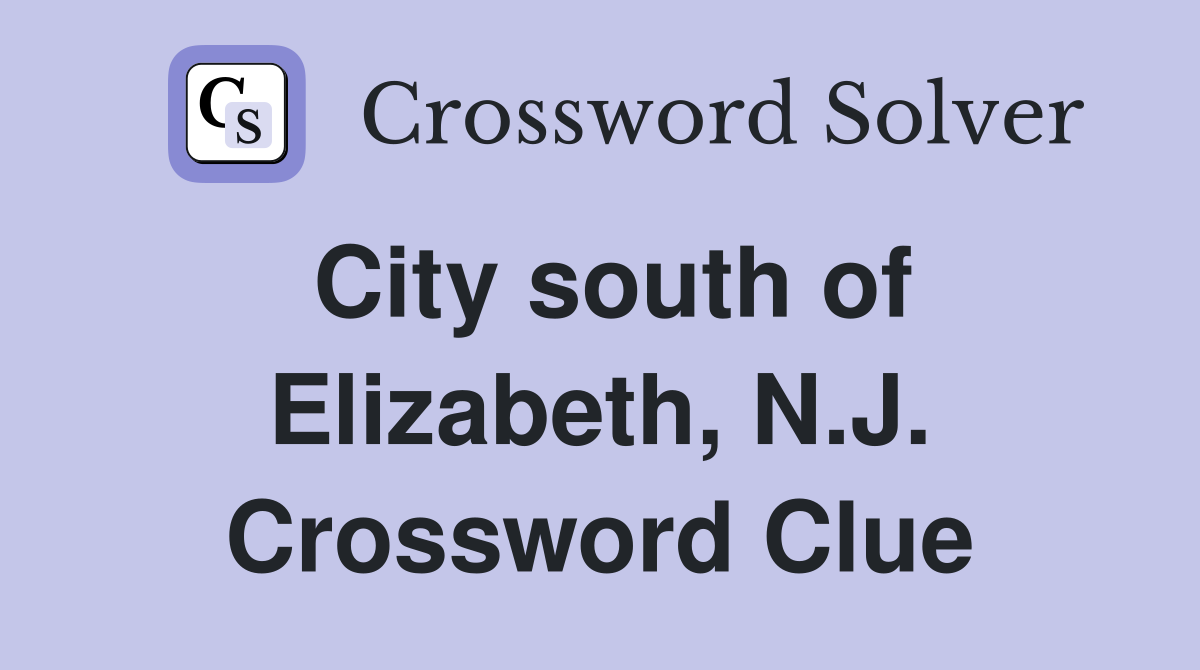City south of Elizabeth, N.J. Crossword Clue
