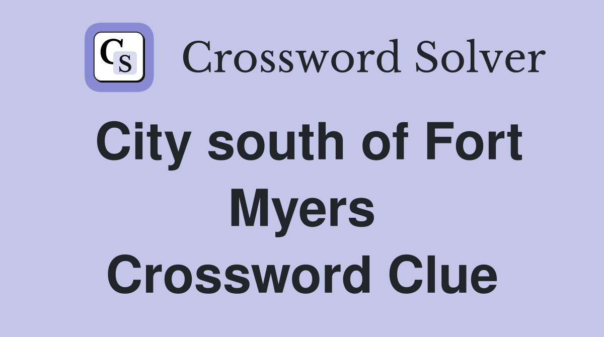 City south of Fort Myers Crossword Clue