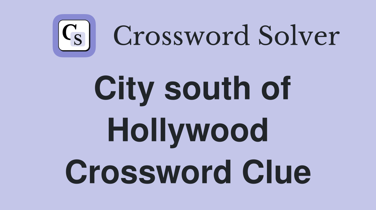 City south of Hollywood Crossword Clue