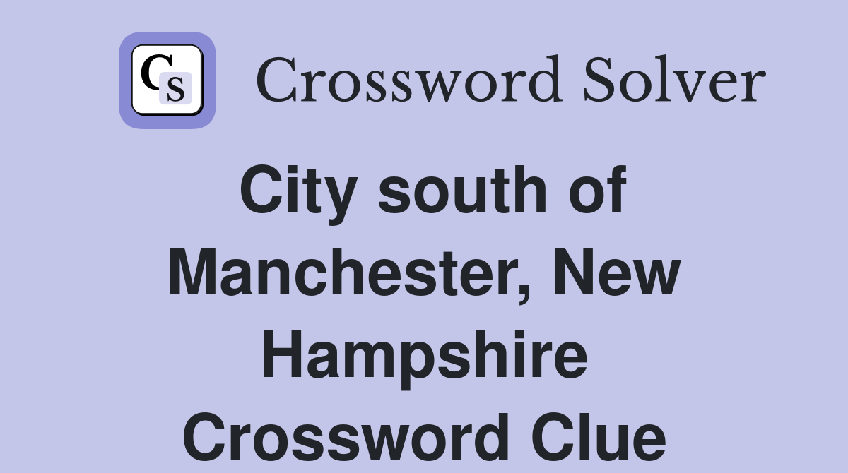 City south of Manchester, New Hampshire Crossword Clue