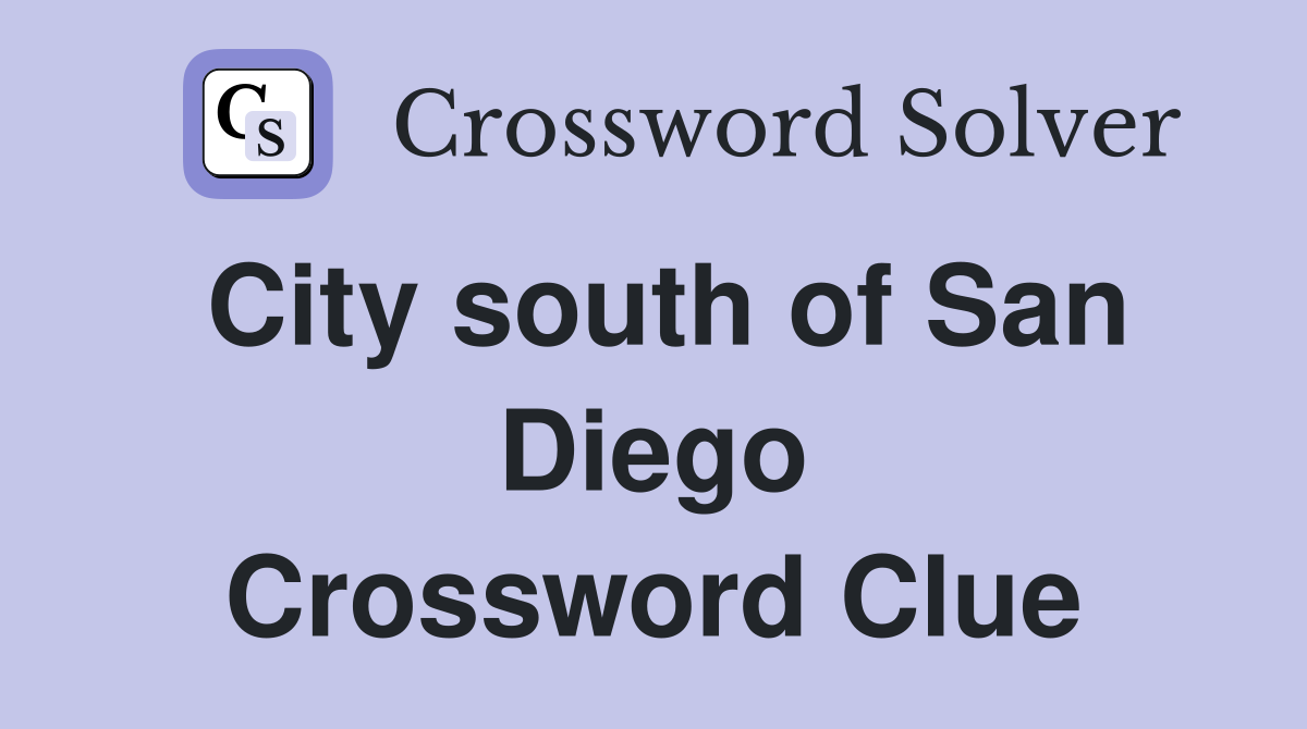 City south of San Diego Crossword Clue
