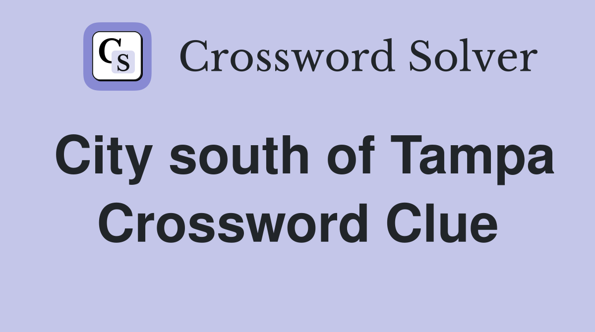 City south of Tampa Crossword Clue