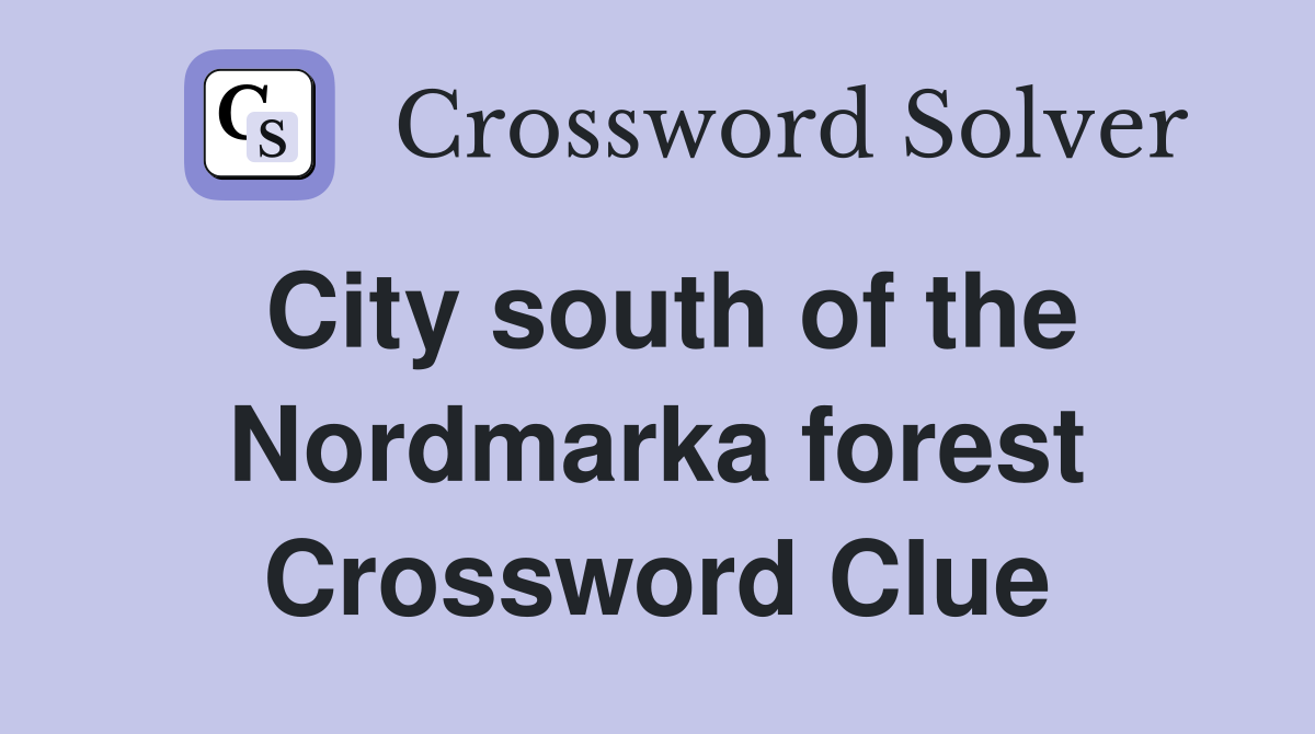 City south of the Nordmarka forest Crossword Clue