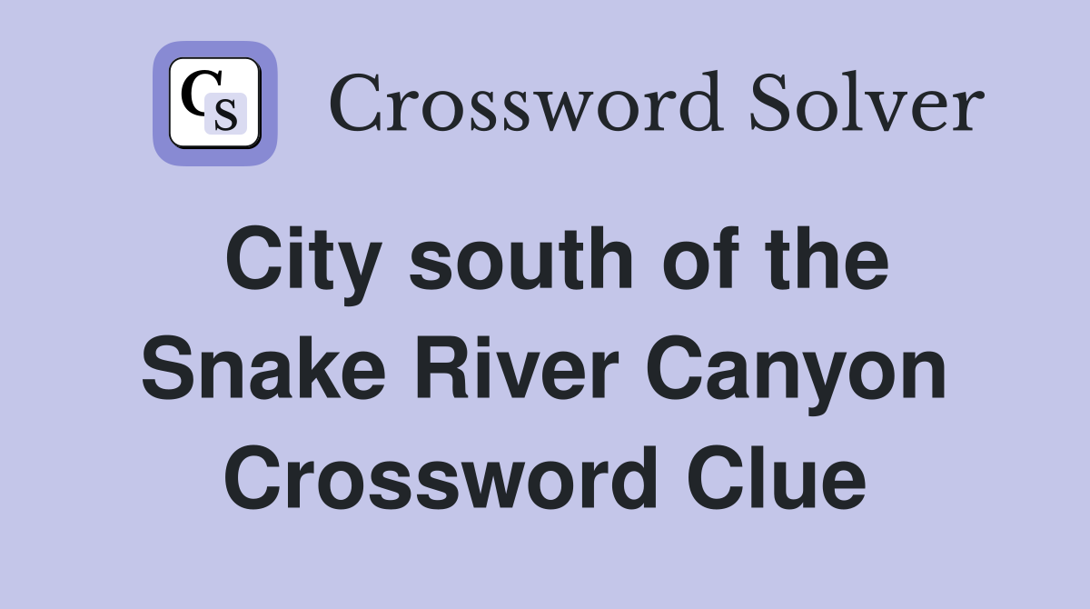 City south of the Snake River Canyon Crossword Clue