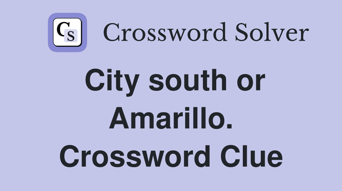 City south or Amarillo. Crossword Clue