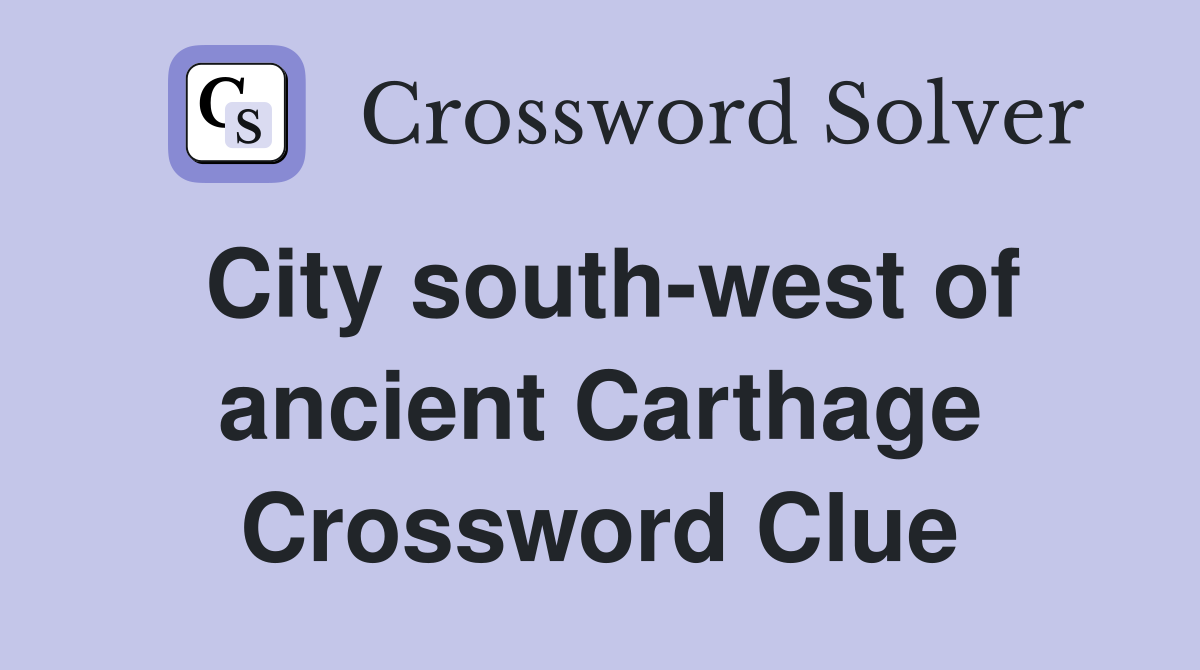 City south-west of ancient Carthage Crossword Clue
