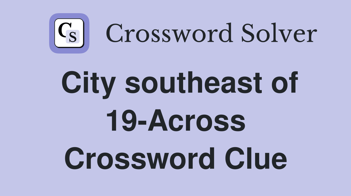 City southeast of 19-Across Crossword Clue