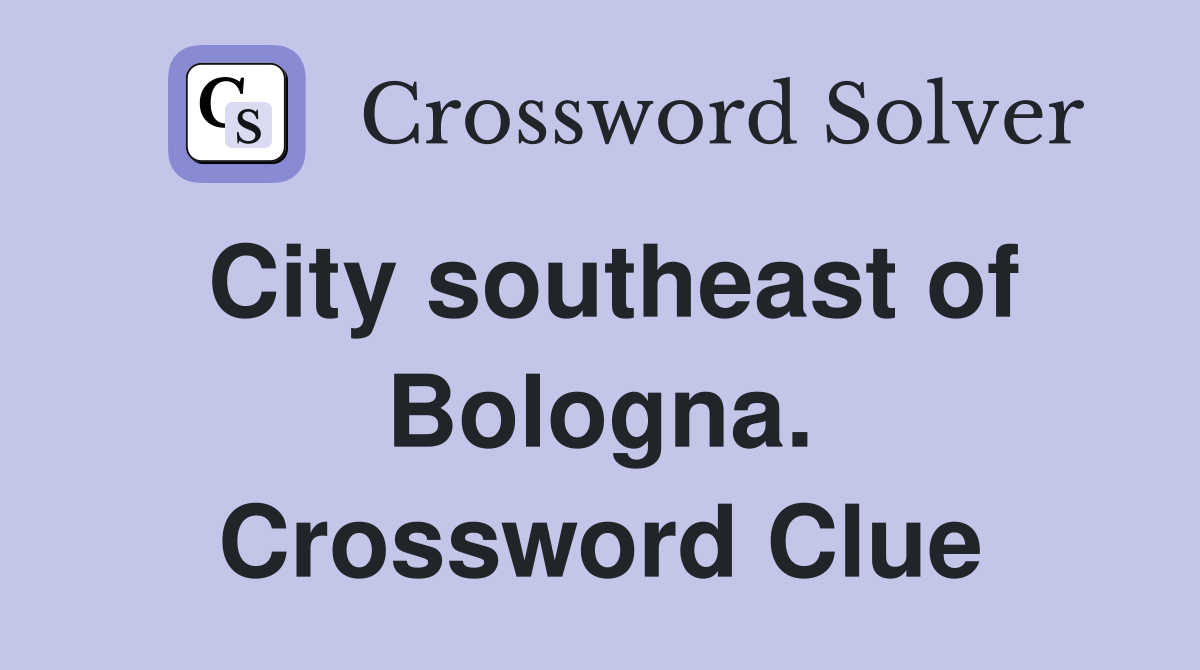 City southeast of Bologna. Crossword Clue