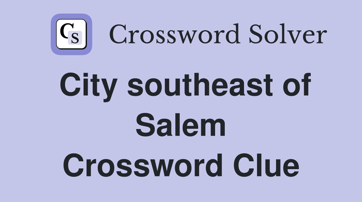 City southeast of Salem Crossword Clue
