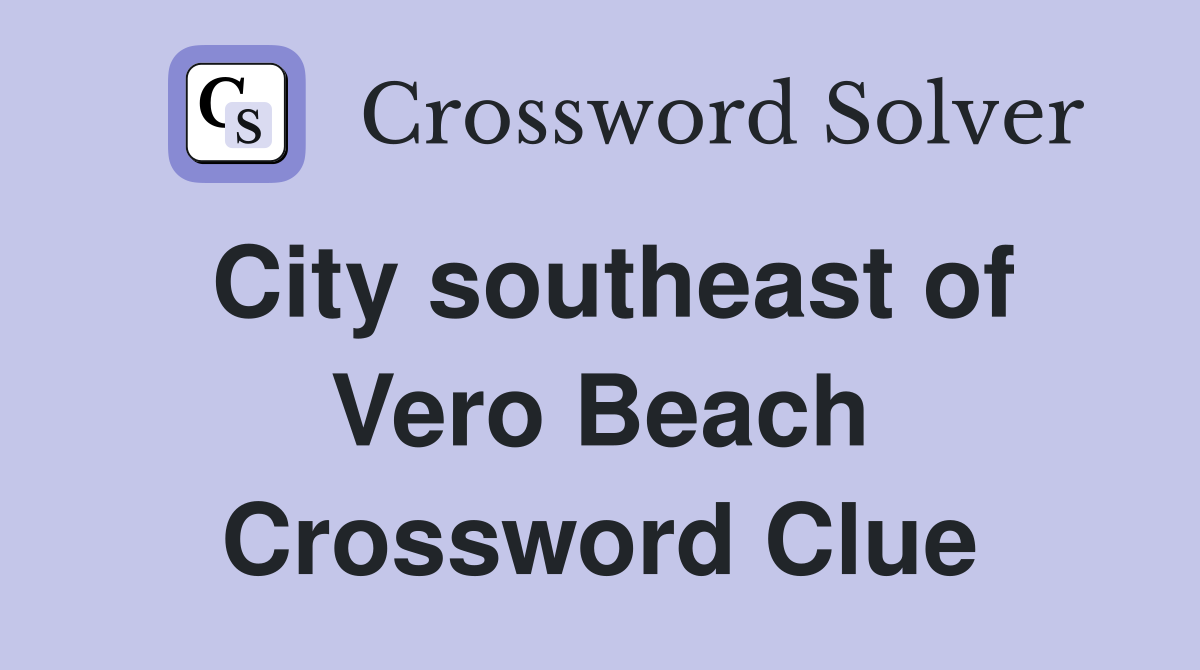 City southeast of Vero Beach Crossword Clue