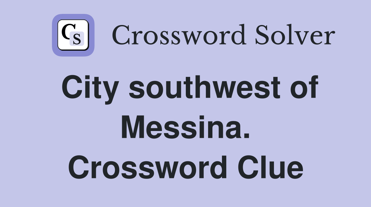 City southwest of Messina. Crossword Clue