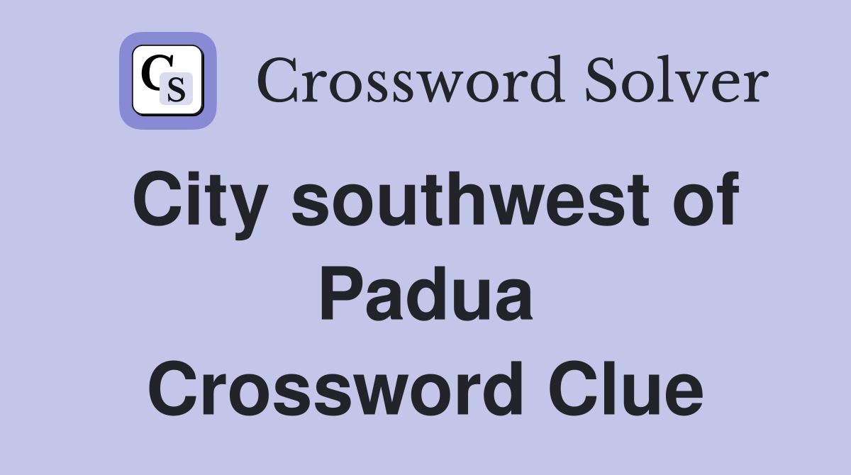City southwest of Padua Crossword Clue