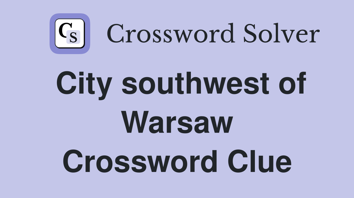 City southwest of Warsaw Crossword Clue