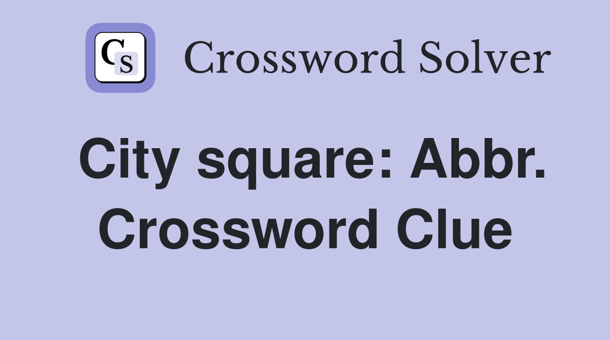 City square: Abbr. Crossword Clue