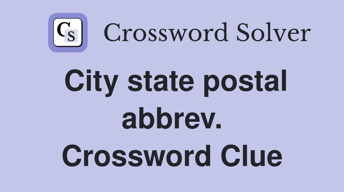 City state postal abbrev. Crossword Clue
