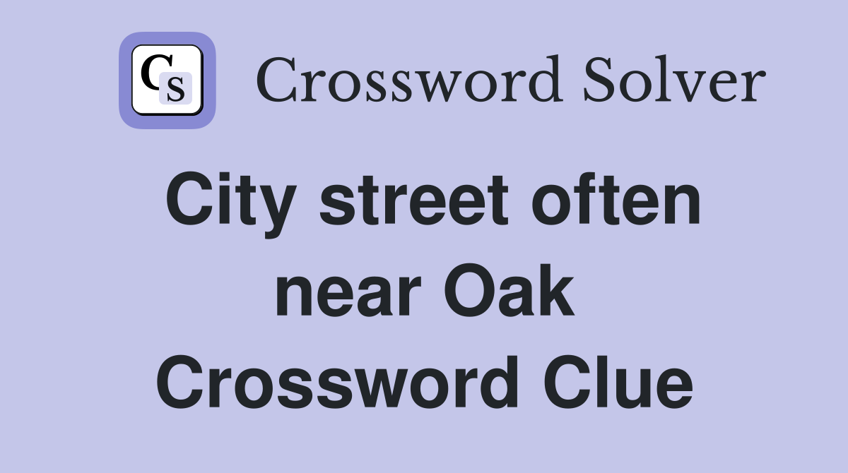 City street often near Oak Crossword Clue