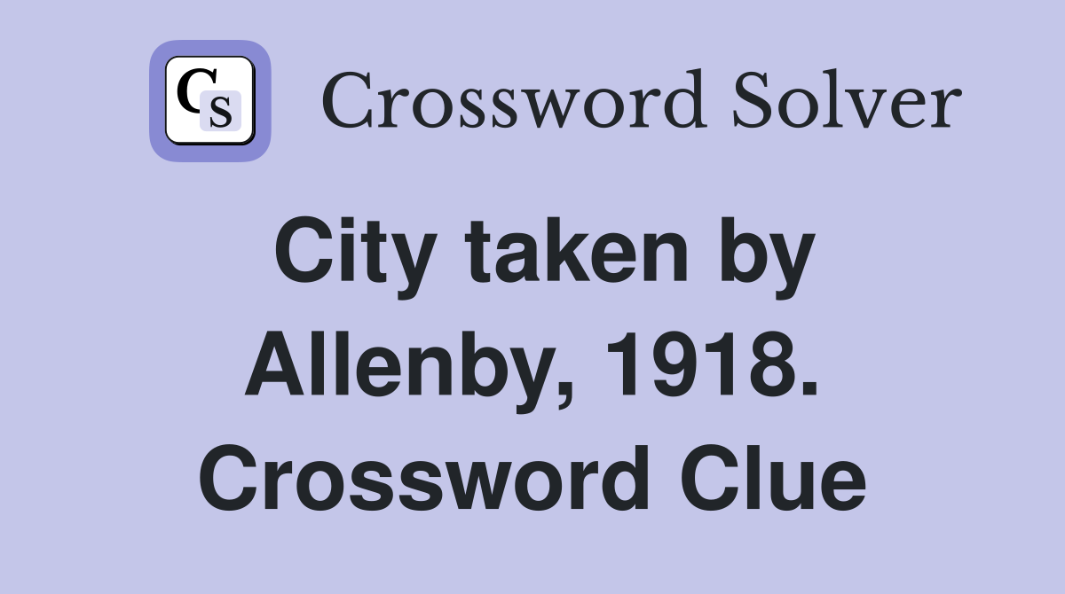 City taken by Allenby, 1918. Crossword Clue
