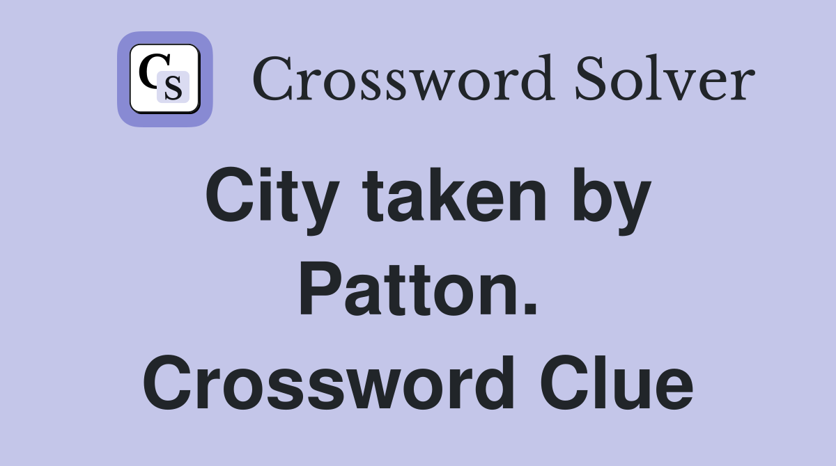 City taken by Patton. Crossword Clue