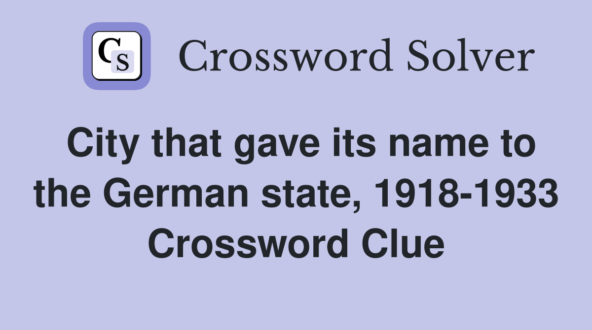 City that gave its name to the German state, 1918-1933 Crossword Clue