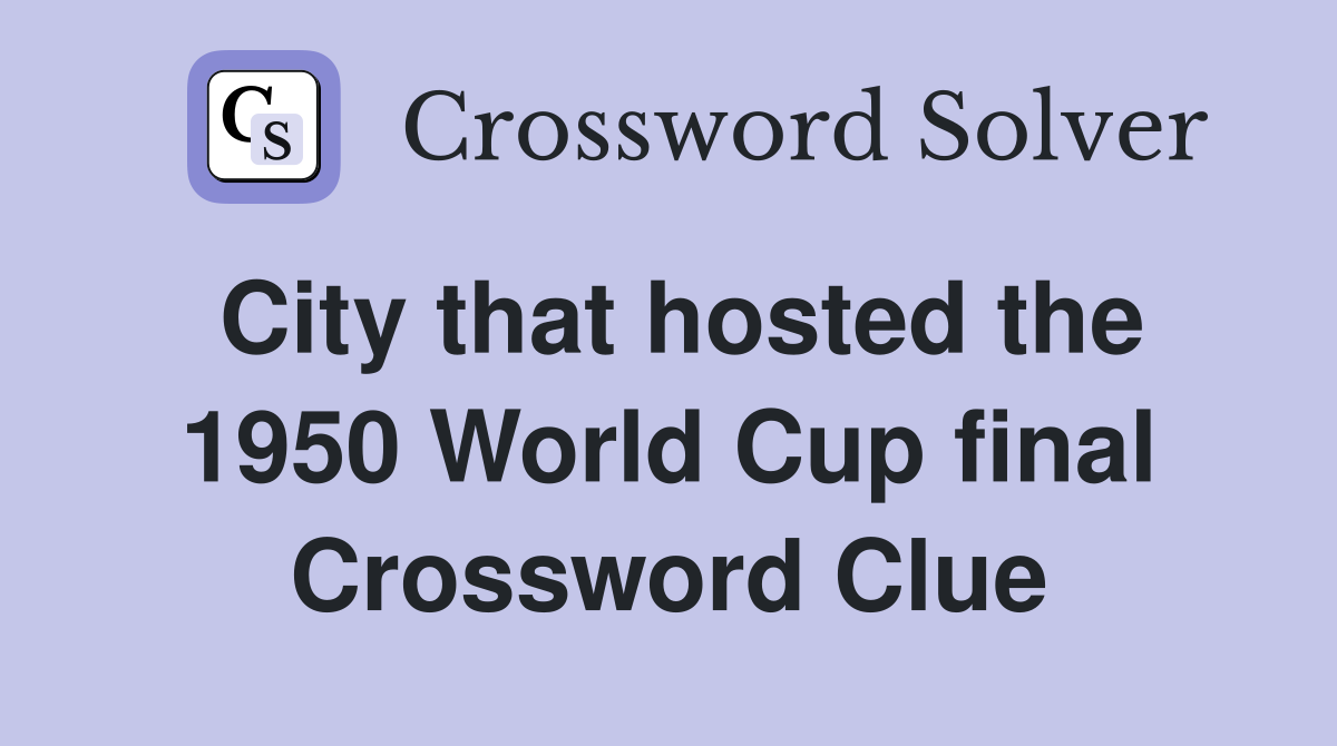 City that hosted the 1950 World Cup final Crossword Clue