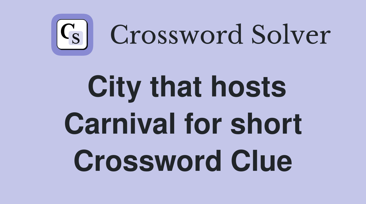 City that hosts Carnival for short Crossword Clue