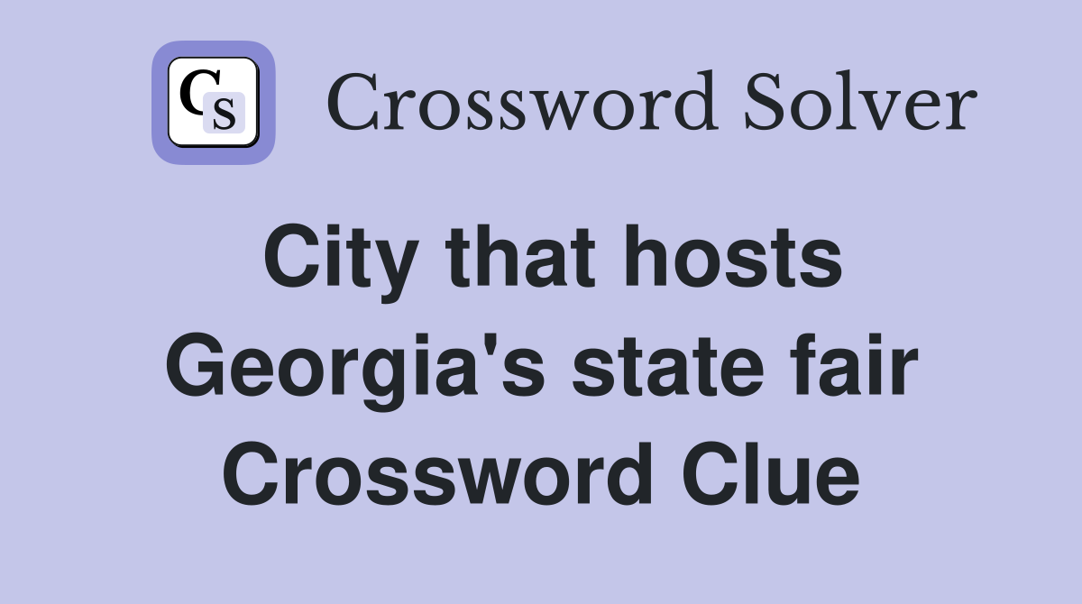 City that hosts Georgia's state fair Crossword Clue
