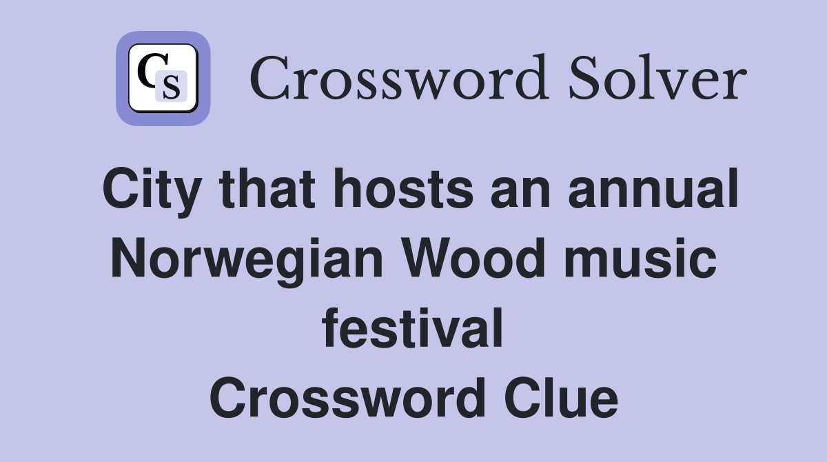 City that hosts an annual Norwegian Wood music festival Crossword Clue
