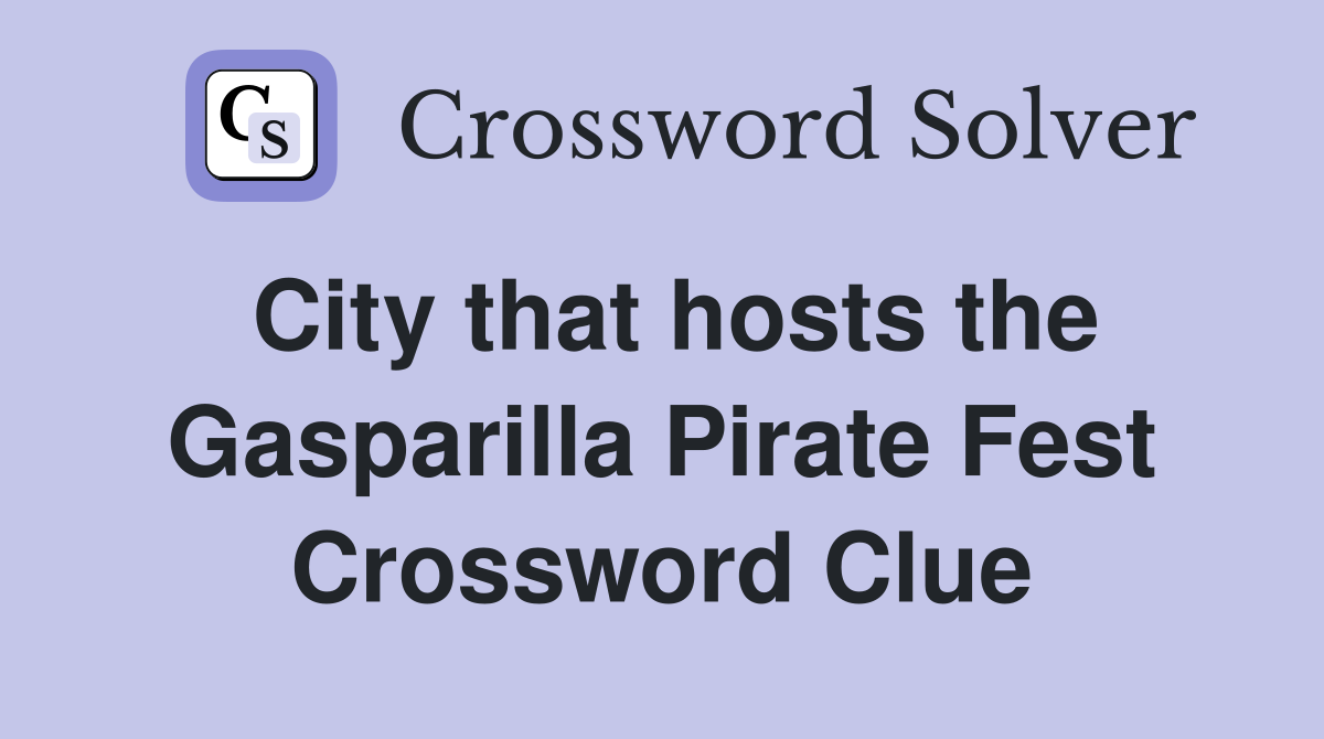 City that hosts the Gasparilla Pirate Fest Crossword Clue