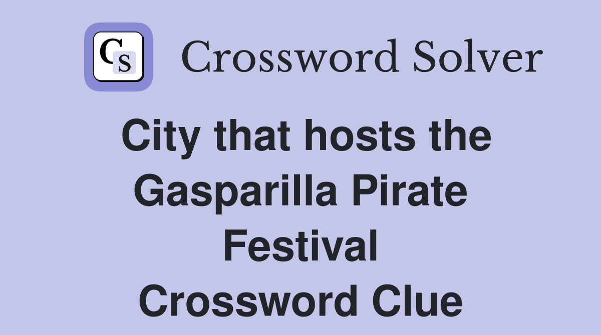 City that hosts the Gasparilla Pirate Festival Crossword Clue