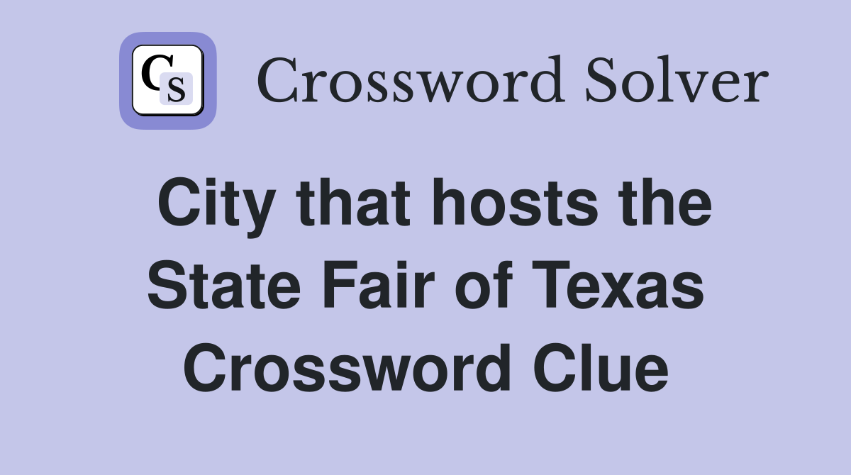City that hosts the State Fair of Texas Crossword Clue