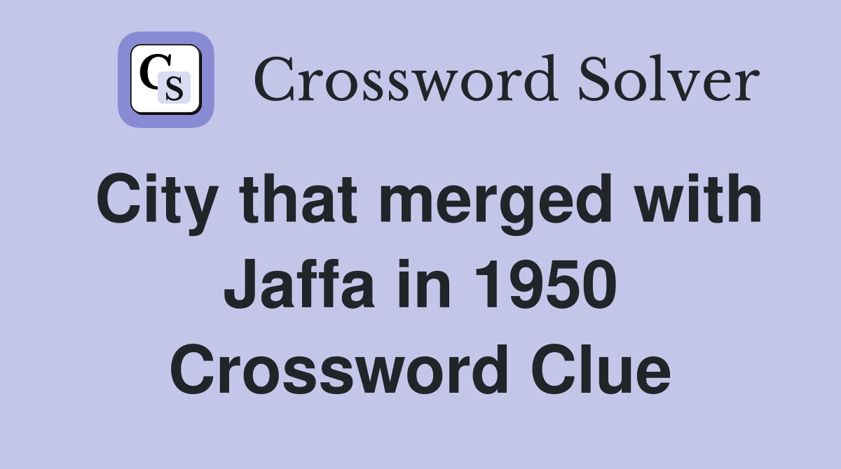 City that merged with Jaffa in 1950 Crossword Clue