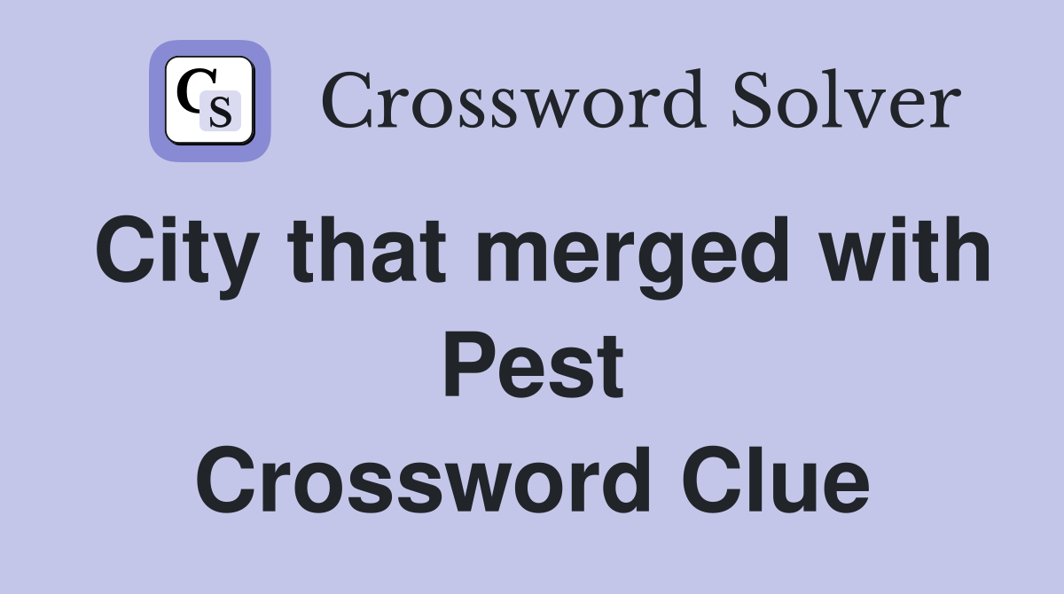 City that merged with Pest Crossword Clue