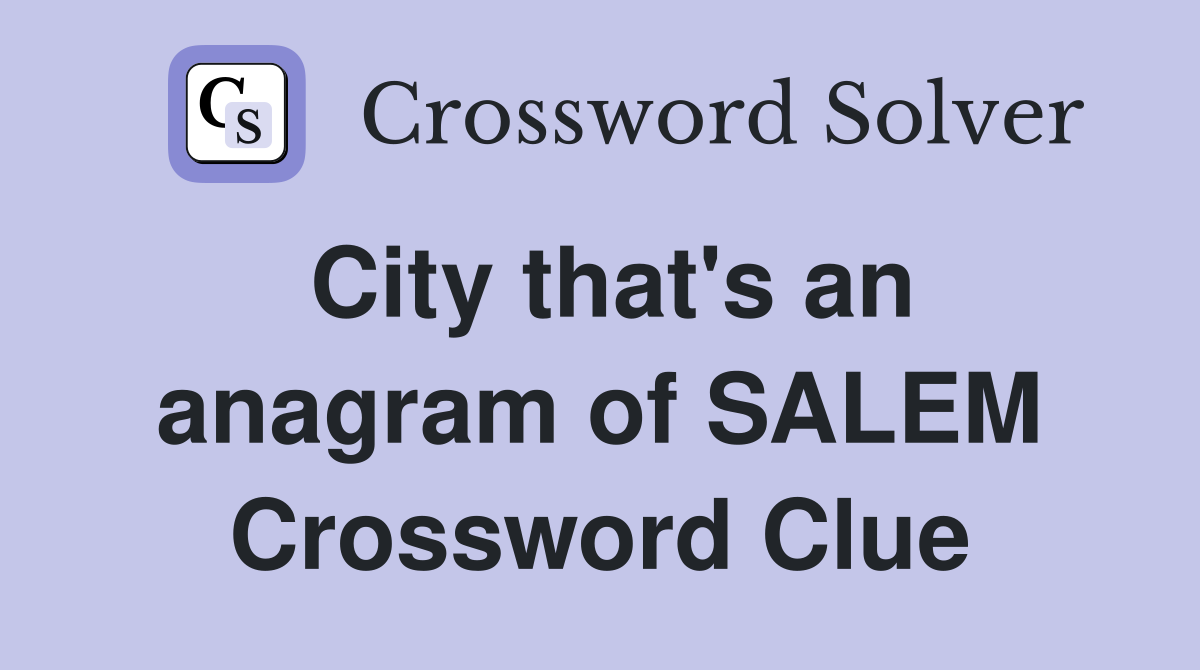 City that's an anagram of SALEM Crossword Clue