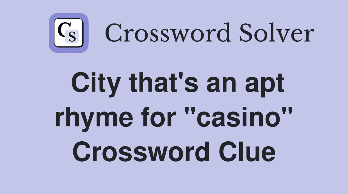 City that's an apt rhyme for "casino" Crossword Clue