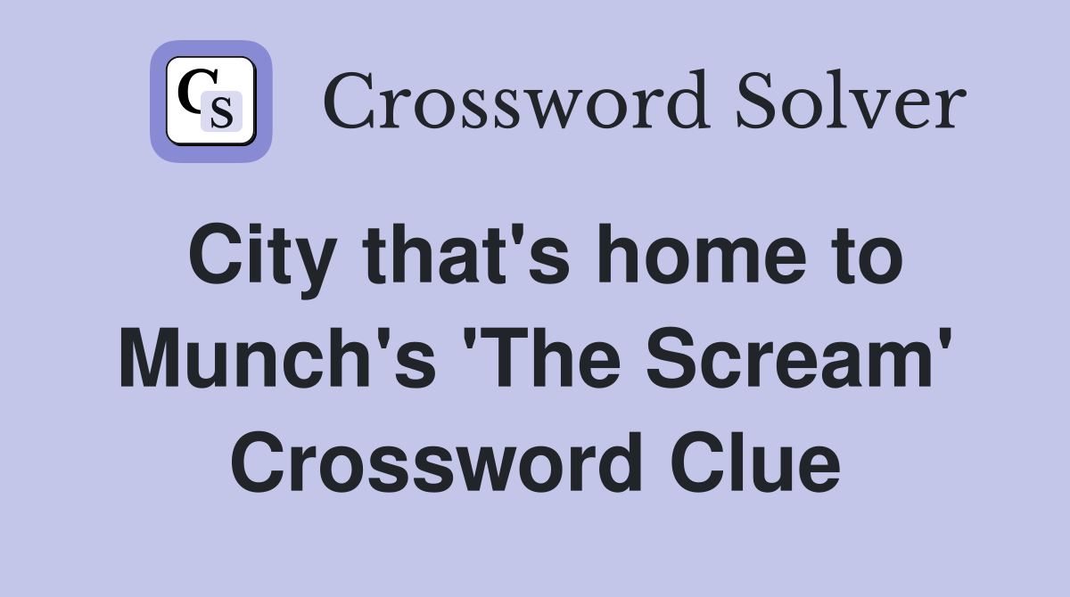 City that's home to Munch's 'The Scream' Crossword Clue