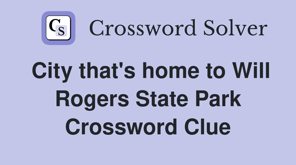City that's home to Will Rogers State Park Crossword Clue