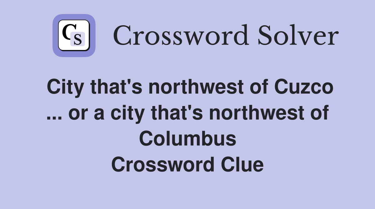 City that #39 s northwest of Cuzco or a city that #39 s northwest of