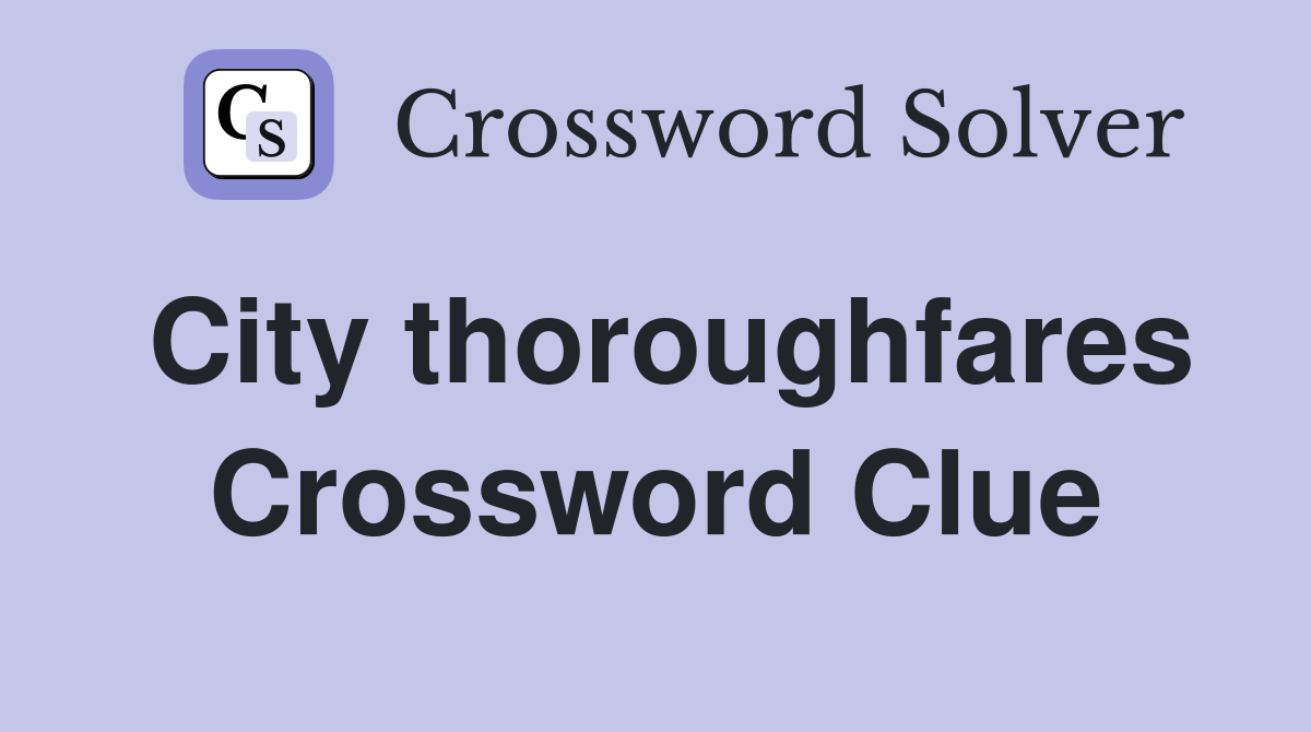 City thoroughfares Crossword Clue