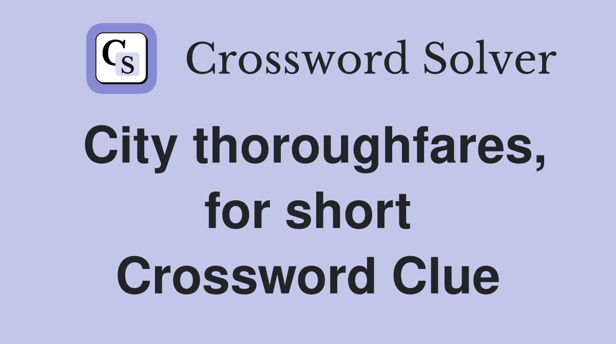 City thoroughfares, for short Crossword Clue