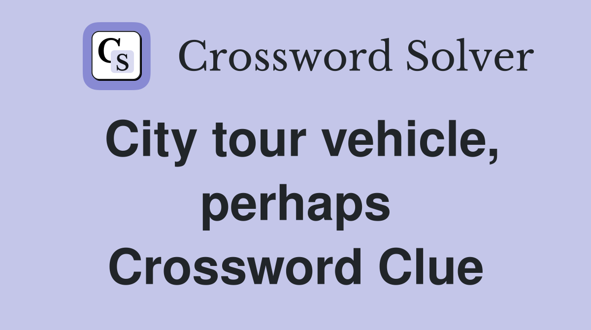 City tour vehicle, perhaps Crossword Clue