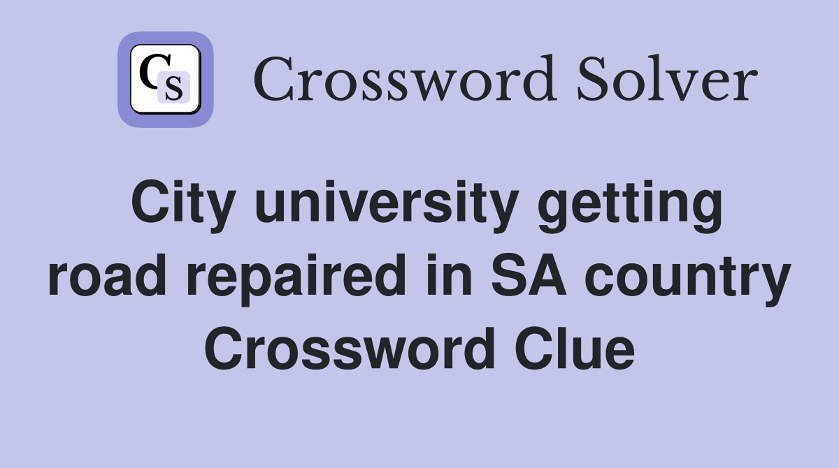 City university getting road repaired in SA country Crossword Clue