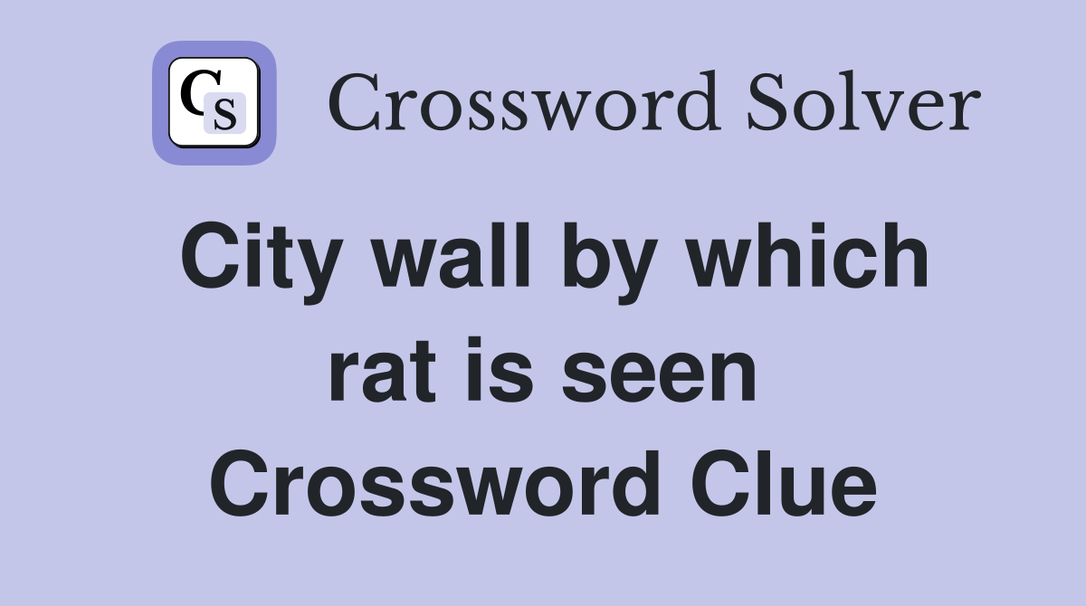 City wall by which rat is seen Crossword Clue