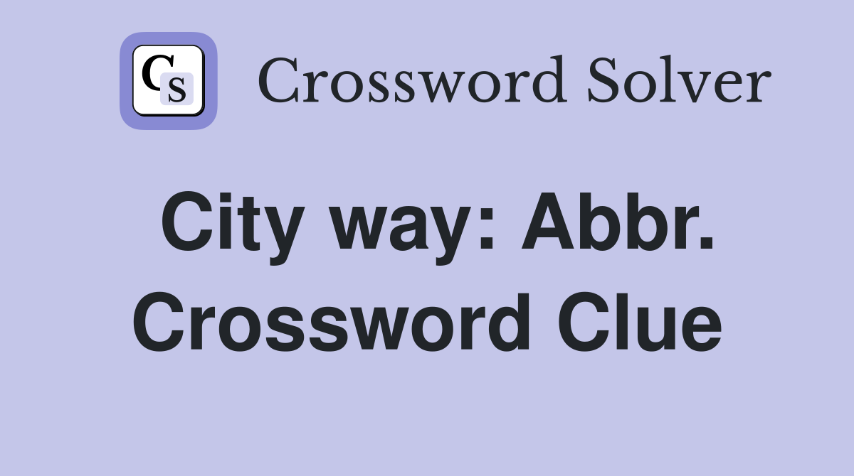 City way: Abbr. Crossword Clue