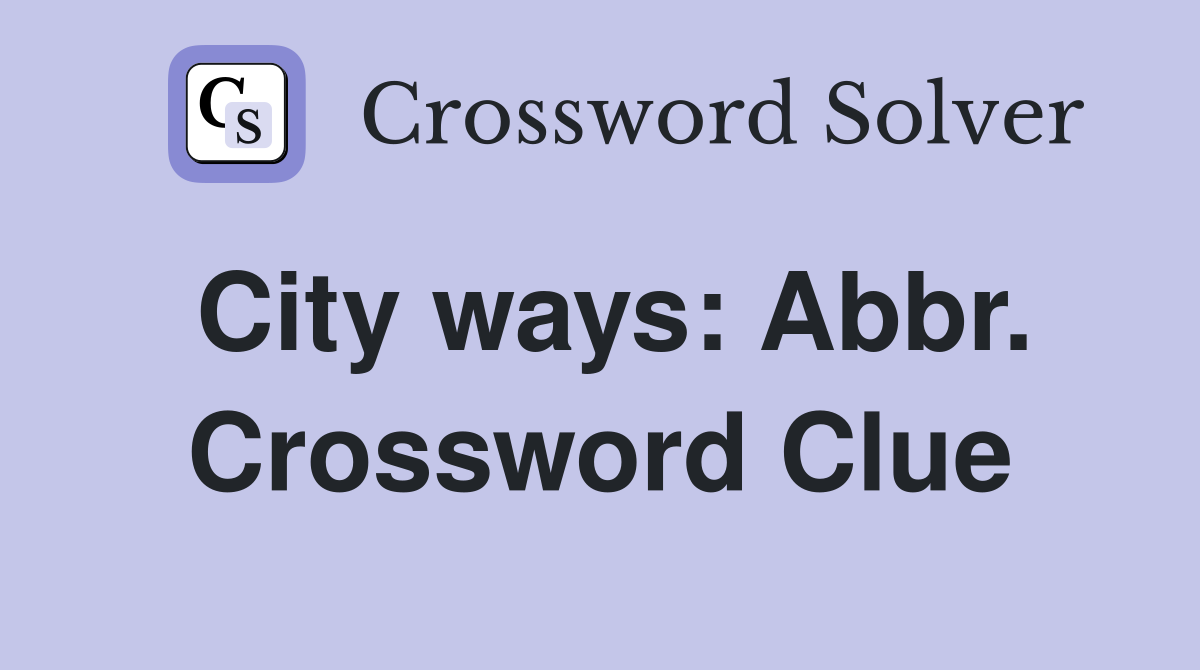 City ways: Abbr. Crossword Clue